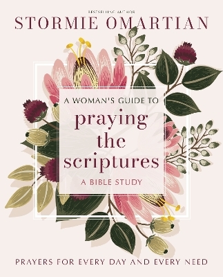 A Woman's Guide to Praying the Scriptures - Stormie Omartian