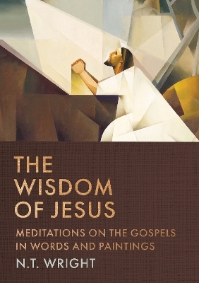 The Wisdom of Jesus - N. T. Wright