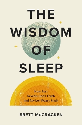 The Wisdom of Sleep - Brett McCracken