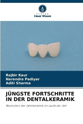 J&uuml;ngste Fortschritte in Der Dentalkeramik - Rajbir Kaur, Narendra Padiyar, Aditi Sharma