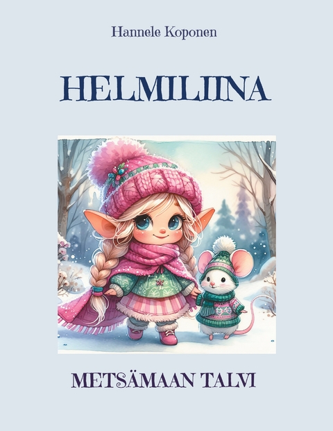 Helmiliina ja Mets&auml;maan talvi - Hannele Koponen