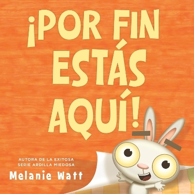 &iexcl;Por fin est&aacute;s aqu&iacute;! (You're Finally Here!) - Melanie Watt