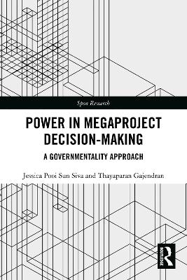 Power in Megaproject Decision-making - Jessica Pooi Sun Siva, Thayaparan Gajendran