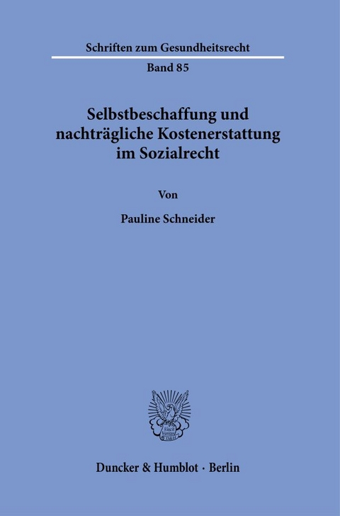 Selbstbeschaffung und nachtr&auml;gliche Kostenerstattung im Sozialrecht - Pauline Schneider