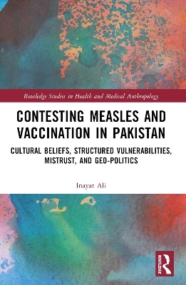 Contesting Measles and Vaccination in Pakistan - Inayat Ali