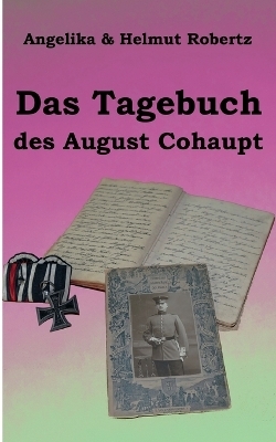 Das Tagebuch des August Cohaupt - Angelika Robertz, Helmut Robertz