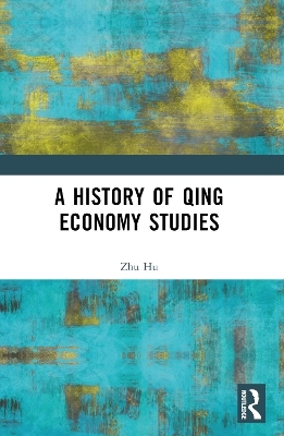 A History of Qing Economy Studies - Zhu Hu