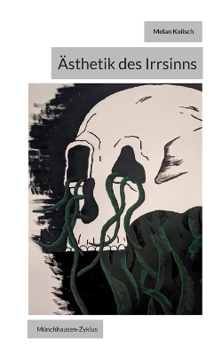 &Auml;sthetik des Irrsinns - Melan Kolisch