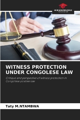 Witness Protection Under Congolese Law - Taty M Ntambwa