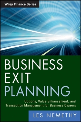 Business Exit Planning – Options, Value Enhancement and Transaction Management for Business Owners
