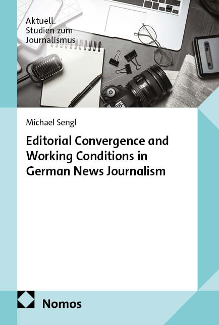 Editorial Convergence and Working Conditions in German News Journalism - Michael Sengl