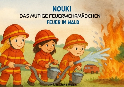 Nouki - Das mutige Feuerwehrm&auml;dchen - Lisa Maria M&uuml;ller