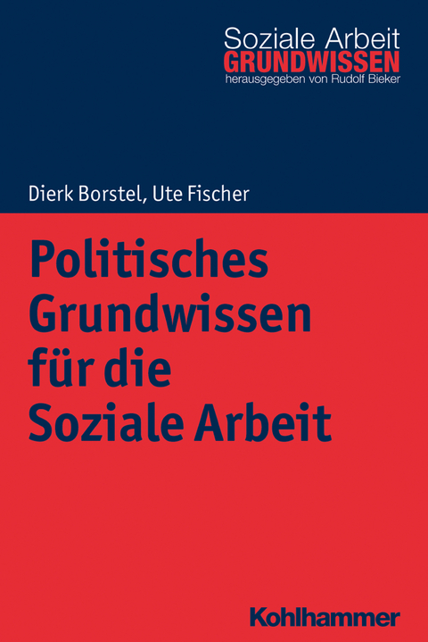 Politisches Grundwissen f&uuml;r die Soziale Arbeit - Dierk Borstel, Ute Fischer