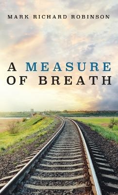 A Measure of Breath - Mark Richard Robinson