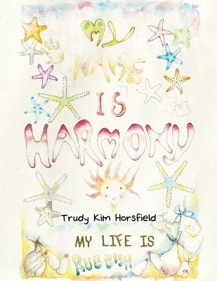 My Name is Harmony - Trudy Kim Horsfield