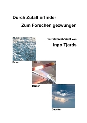 Durch Zufall Erfinder - Zum Forschen gezwungen - Ingo Tjards