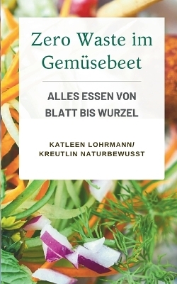 Zero Waste im Gemüsebeet - Katleen Lohrmann KreutLin naturbewusst