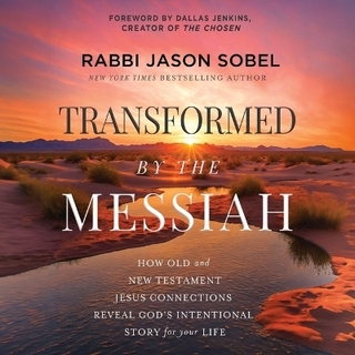 Transformed by the Messiah