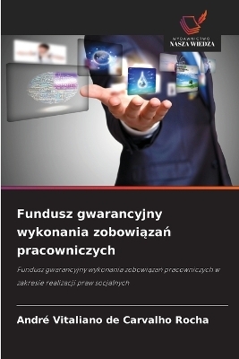 Fundusz gwarancyjny wykonania zobowiązań pracowniczych