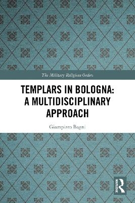 Templars in Bologna: A Multidisciplinary Approach