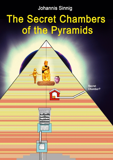 The Secret Chambers of the Pyramids - Johannis Sinnig