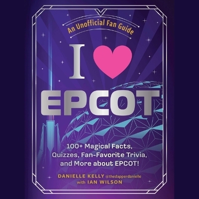 I Love EPCOT - Danielle Kelly