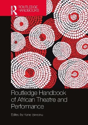 Routledge Handbook of African Theatre and Performance - 