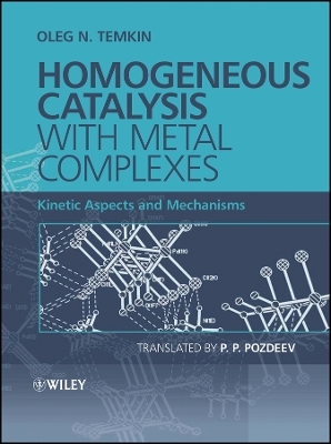 Homogeneous Catalysis with Metal Complexes – Kinetic Aspects and Mechanisms