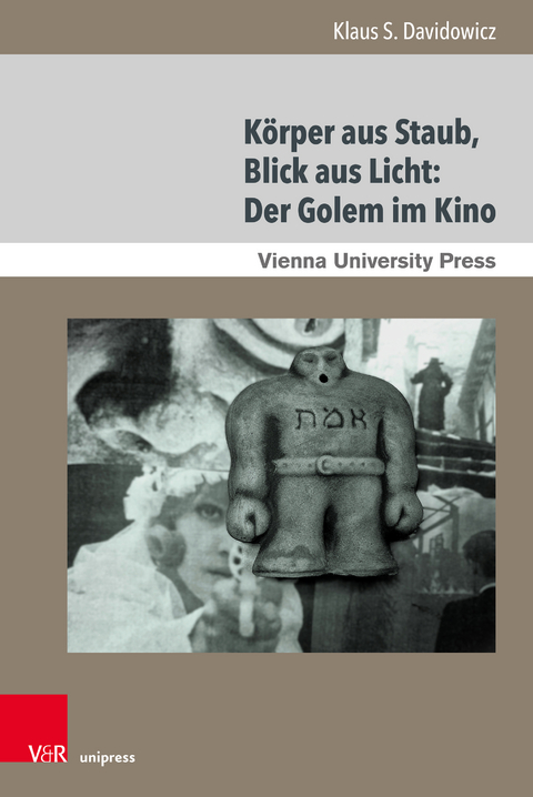 K&ouml;rper aus Staub, Blick aus Licht: Der Golem im Kino - Klaus S. Davidowicz