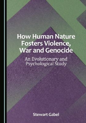 How Human Nature Fosters Violence, War and Genocide - Stewart Gabel