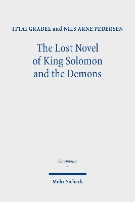 The Lost Novel of King Solomon and the Demons - Nils Arne Pedersen, Ittai Gradel