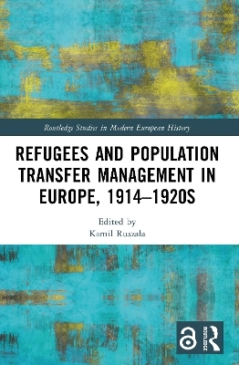 Refugees and Population Transfer Management in Europe, 1914&ndash;1920s - 