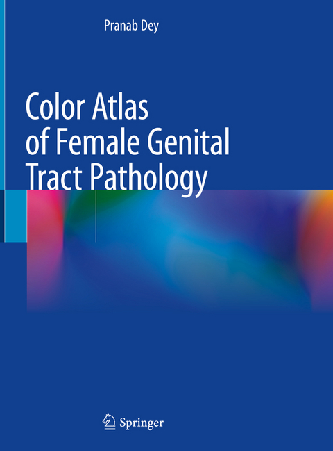 Color Atlas of Female Genital Tract Pathology - Pranab Dey
