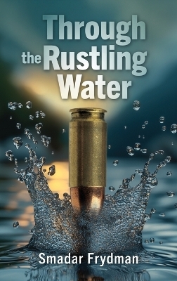 Through the Rustling water, An historical thriller based on true events