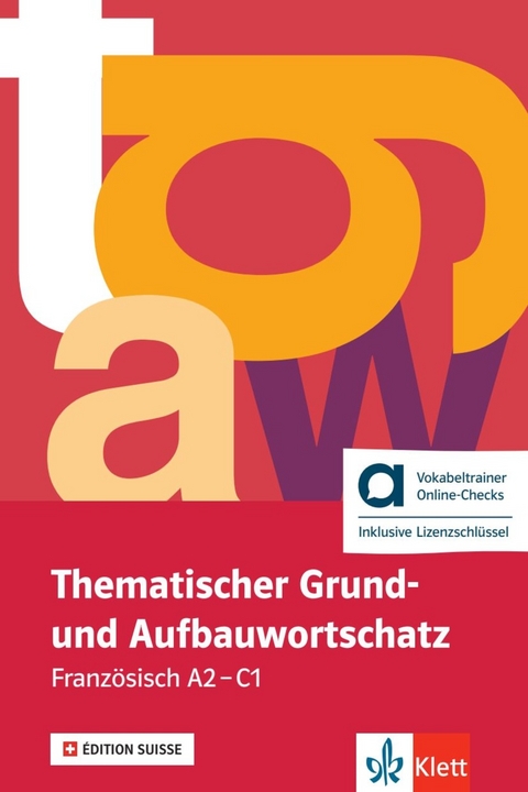 Thematischer Grund- und Aufbauwortschatz Franz&ouml;sisch, &Eacute;dition suisse - Hybride Ausgabe allango - Wolfgang Fischer, Anne-Marie Le Plouhinec