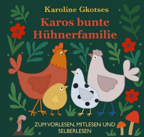 Karos bunte H&uuml;hnerfamilie - Karoline Gkotses