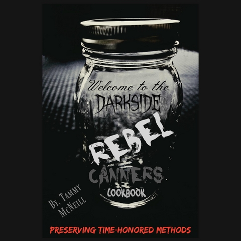 Rebel Canners Cookbook - Tammy McNeill