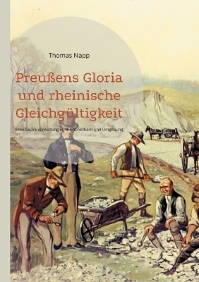 Preu&szlig;ens Gloria und rheinische Gleichg&uuml;ltigkeit - Thomas Napp