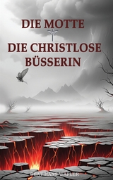 Die Motte und Die Christlose B&uuml;sserin - Beat Hans W&auml;fler