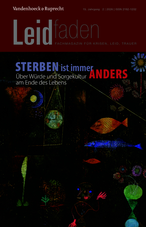 Sterben ist immer anders. &Uuml;ber W&uuml;rde und Sorgekultur am Ende des Lebens - 
