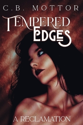 Tempered Edges - C B Mottor