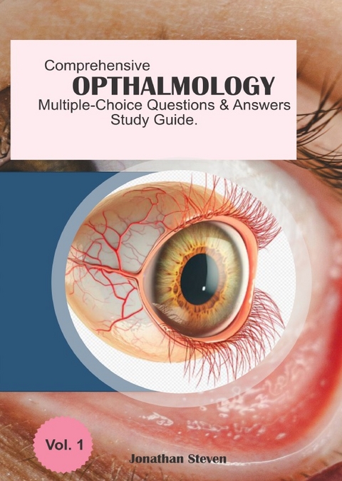 Comprehensive Ophthalmology Multiple-Choice Questions and Answers Study Guide - Jonathan Steven