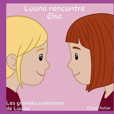 Louna rencontre Elsa - Chloe Astier