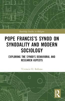 Pope Francis&rsquo;s Synod on Synodality and Modern Sociology - Vivencio Ballano