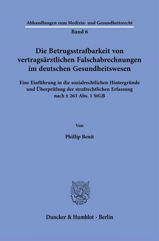 Die Betrugsstrafbarkeit von vertragsärztlichen Falschabrechnungen im deutschen Gesundheitswesen