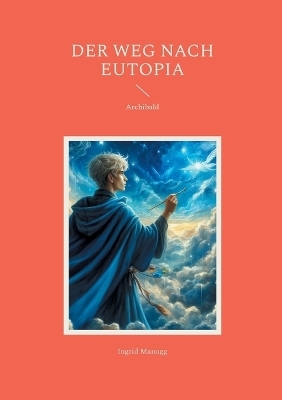 Der Weg nach Eutopia - Ingrid Manogg