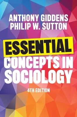 Essential Concepts in Sociology - Anthony Giddens, Philip W. Sutton