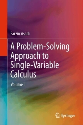 A Problem-Solving Approach to Single-Variable Calculus - Farzin Asadi