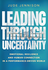 Leading Through Uncertainty -  Jennison Jude Jennison