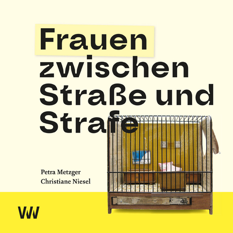Frauen zwischen Stra&szlig;e und Strafe - Petra Metzger, Christiane Niesel